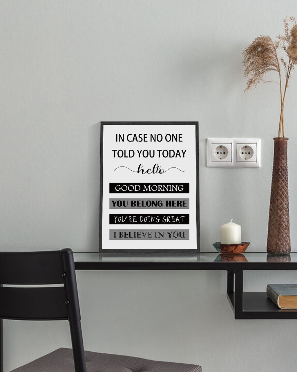 Inspirational 11x14in Black Framed Wall Art in Case No One Told You Today, Hello, Good Morning, You Belong Here, You're Doing Great, I Believe in You, Signs