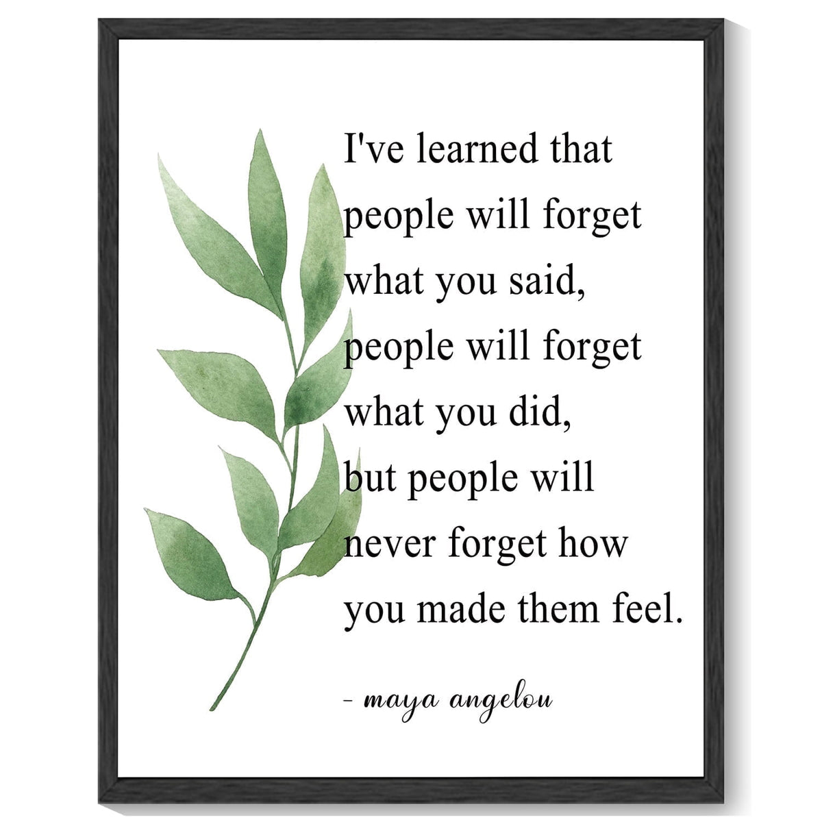 8x10in Black Framed Motivational Wall Art I've Learned That People Will Never Forget How You Made Them Feel Inspirational Quote Positive Posters Office Home Decor