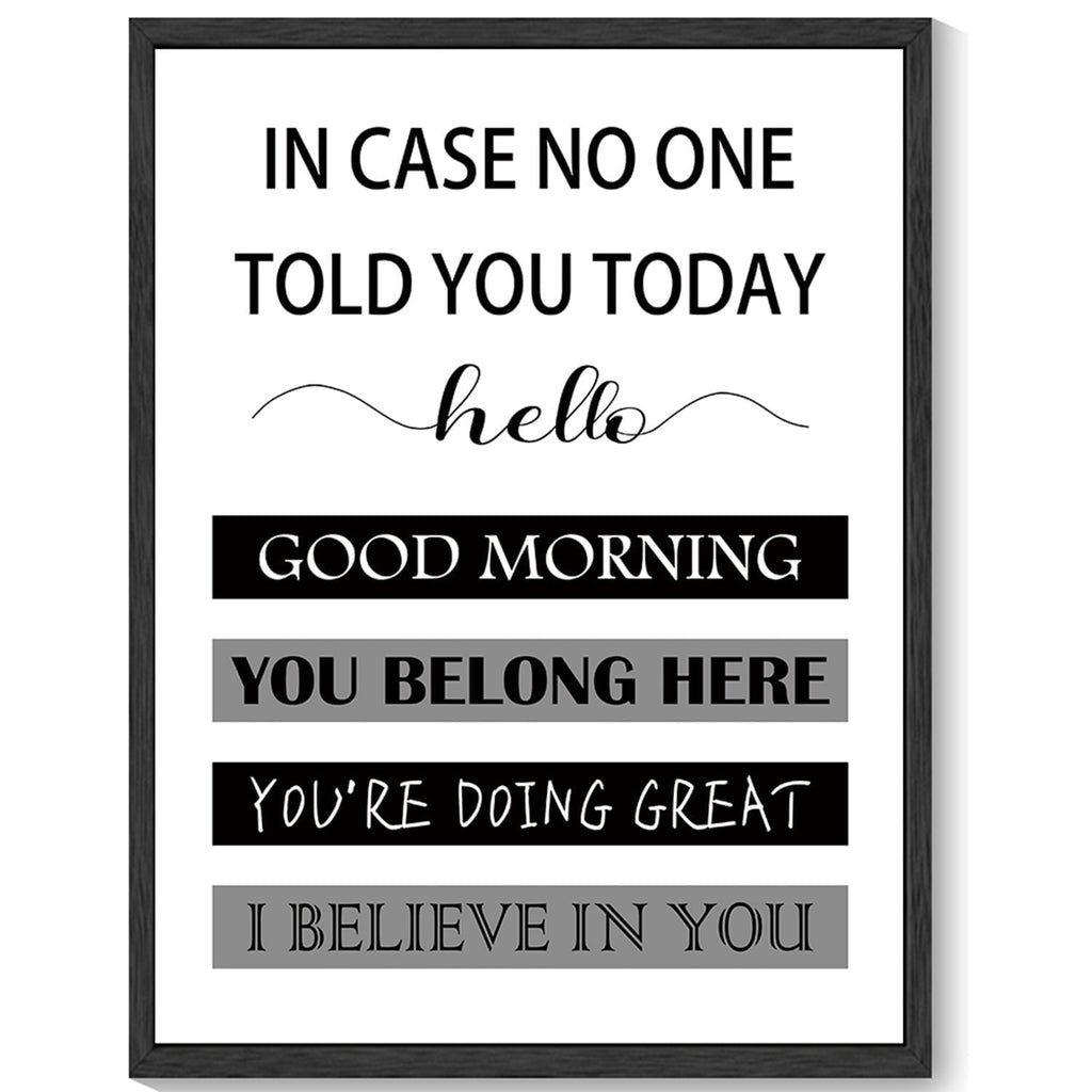 Inspirational 11x14in Black Framed Wall Art in Case No One Told You Today, Hello, Good Morning, You Belong Here, You're Doing Great, I Believe in You, Signs