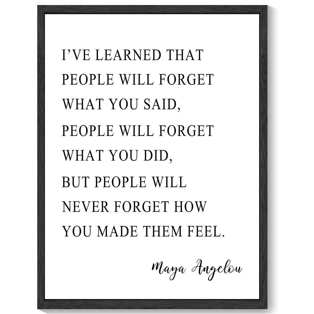 Inspirational 11x14in Black Framed Wall Art I've Learned That People Will Never Forget How You Made Them Feel Motivational Quote Positive Posters Office Home Decor