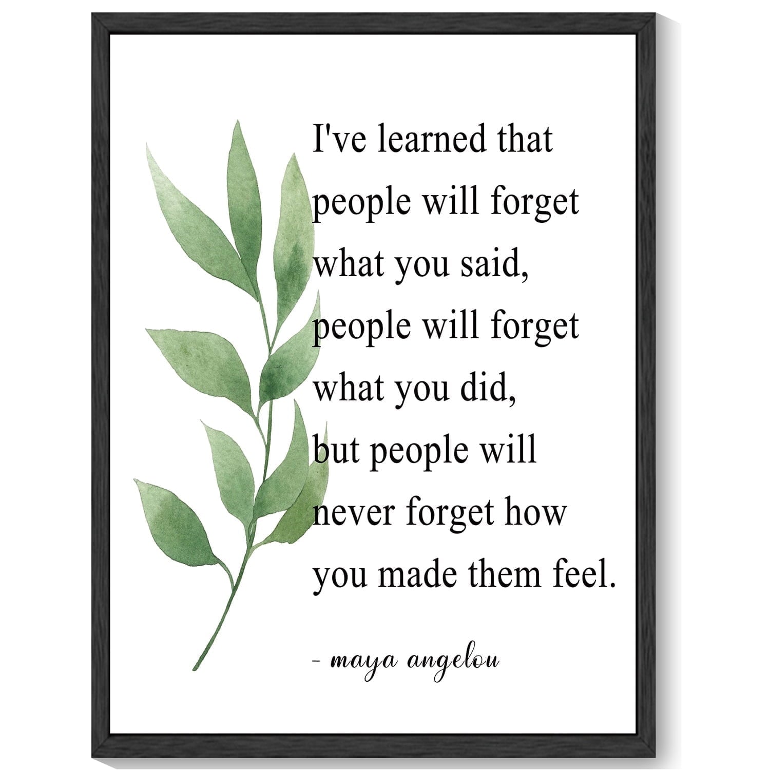 Motivational 11x14in Black Framed Wall Art I've Learned That People Will Never Forget How You Made Them Feel Inspirational Quote Positive Posters Office Home Decor