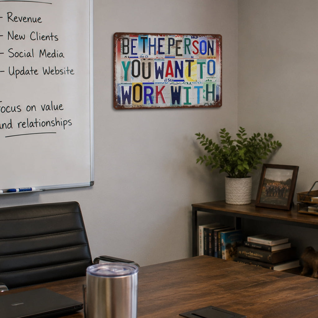 Drsoum Be The Person You Want To Work With Tin Sign 8x12 Inch Office Decor